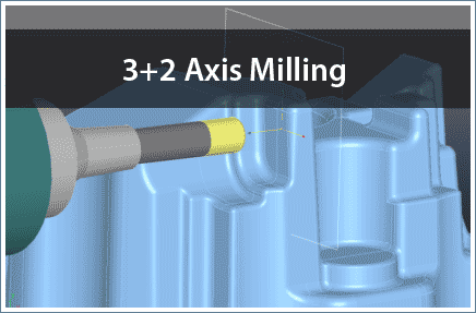 3+2 Axis High-Speed Milling